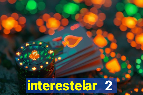 interestelar 2 trailer dublado